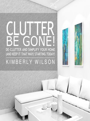 cover image of Clutter Be Gone!